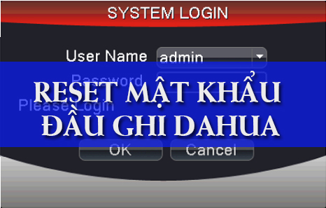 Hướng dẫn lấy lại mật khẩu đầu ghi hình Dahua
